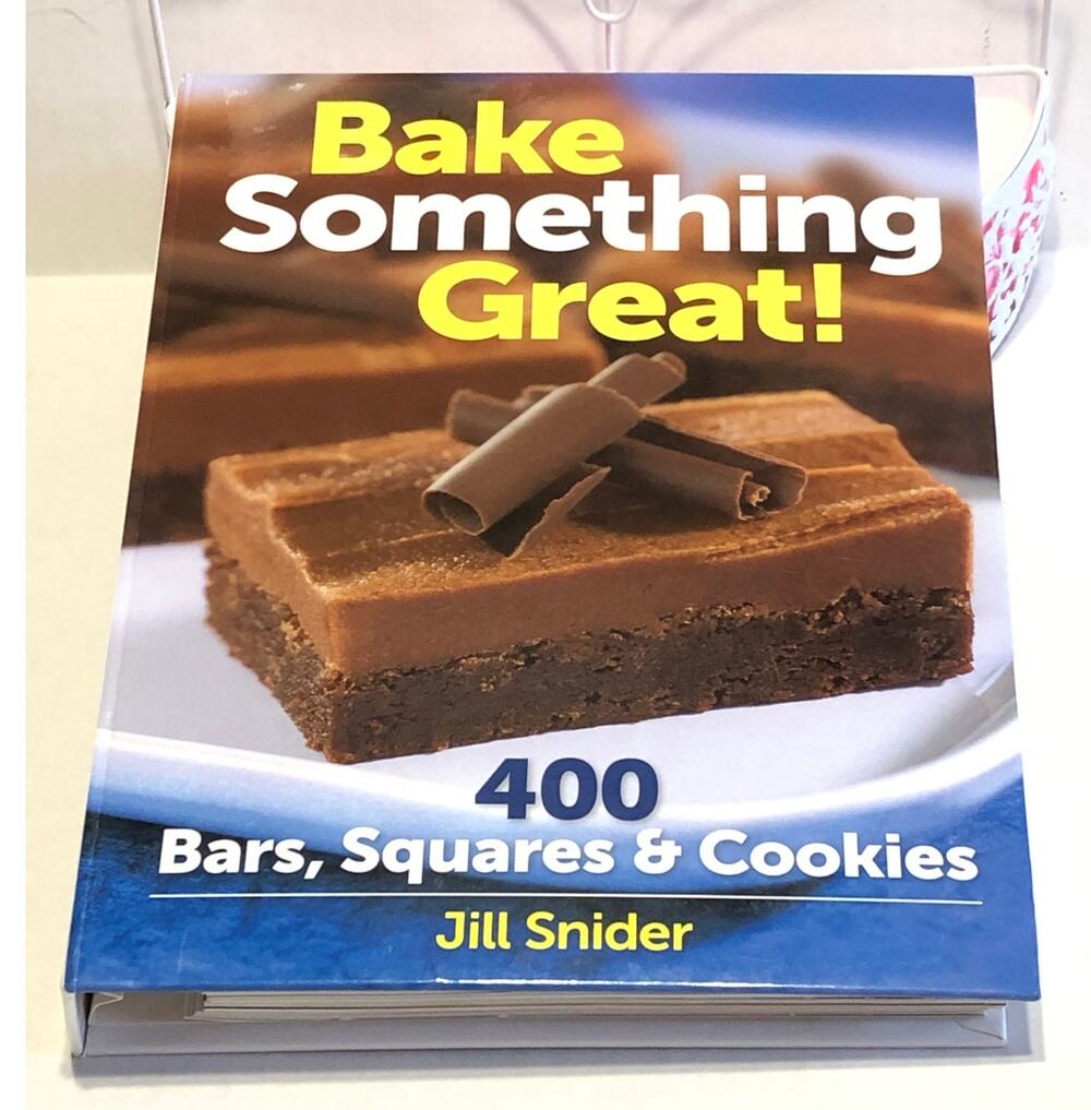 Bake Something Great!: 400 Bars, Squares and Cookies (2012) Baking Hardcover